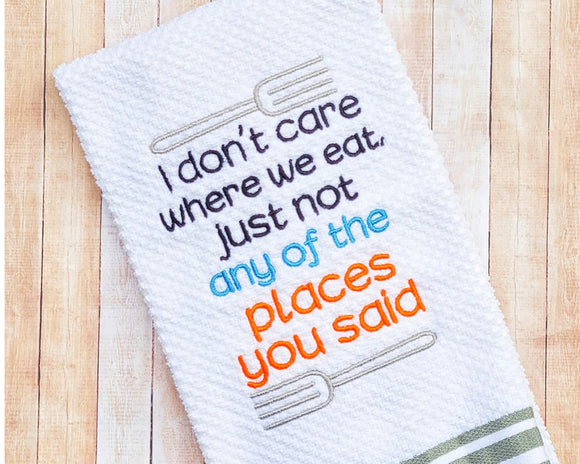 I Don’t Care Where We Eat - Hand Towel
