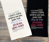 I Don’t Care Where We Eat - Hand Towel